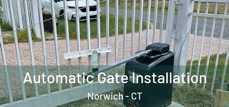 Automatic Gate Installation Norwich - CT
