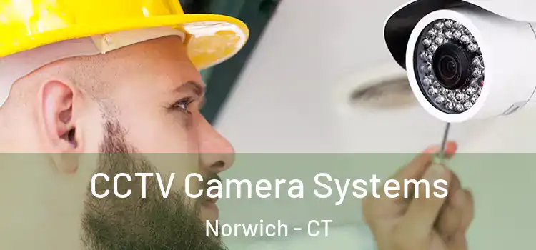 CCTV Camera Systems Norwich - CT