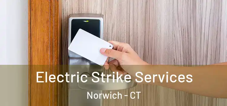  Electric Strike Services Norwich - CT