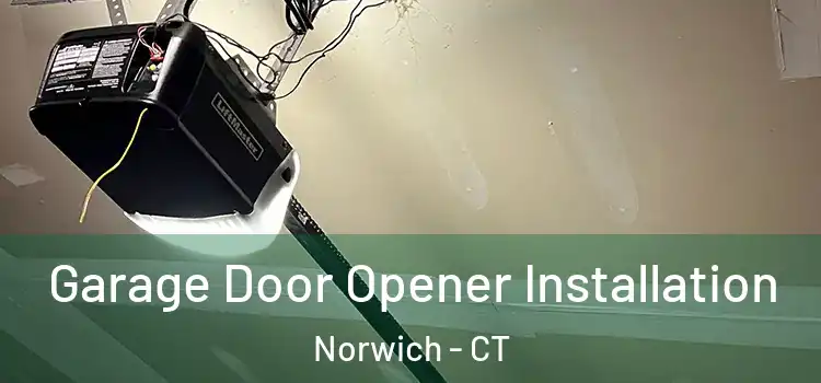  Garage Door Opener Installation Norwich - CT