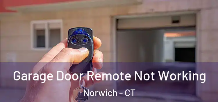  Garage Door Remote Not Working Norwich - CT