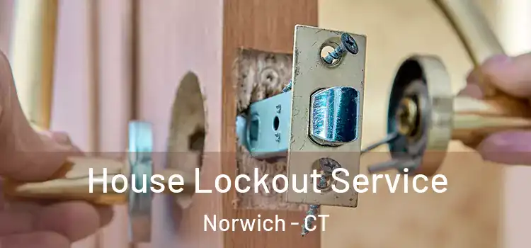  House Lockout Service Norwich - CT