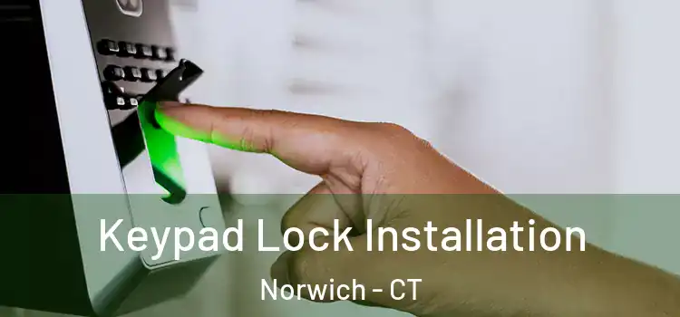  Keypad Lock Installation Norwich - CT