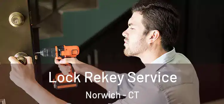  Lock Rekey Service Norwich - CT