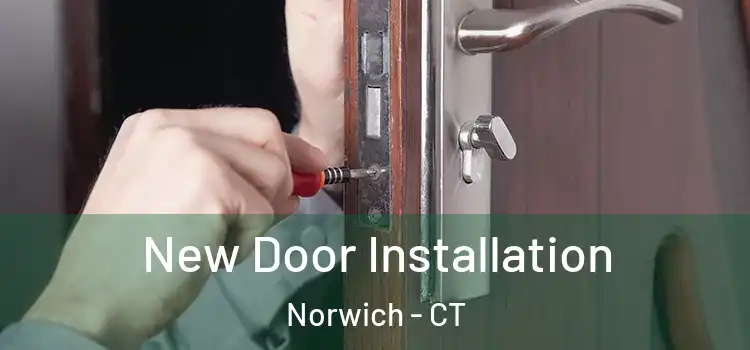  New Door Installation Norwich - CT