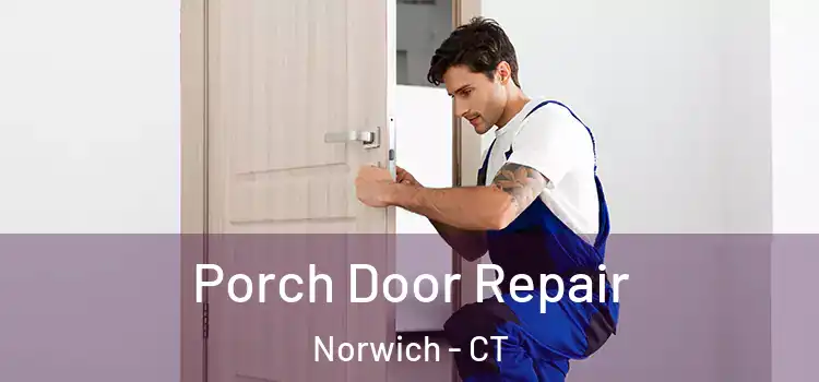  Porch Door Repair Norwich - CT