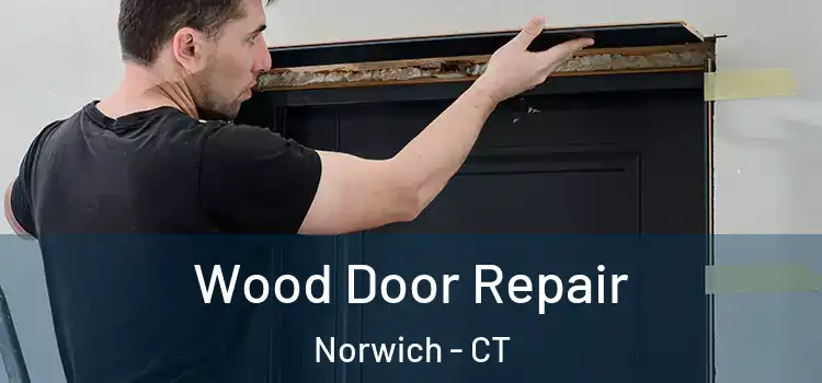  Wood Door Repair Norwich - CT
